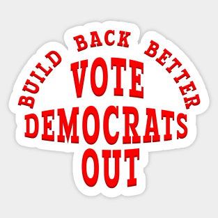 BUILD BACK BETTER VOTE DEMOCRATS OUT Sticker